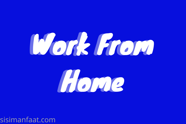 Cara Beralih ke Work From Home atau Pekerjaan Dari Rumah