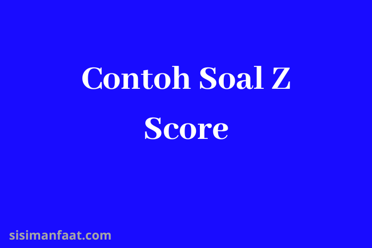 Contoh Soal Z Score Dan Pembahasan

